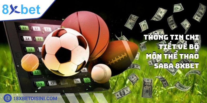 Thông tin chi tiết về bộ môn thể thao SABA tại 8XBET