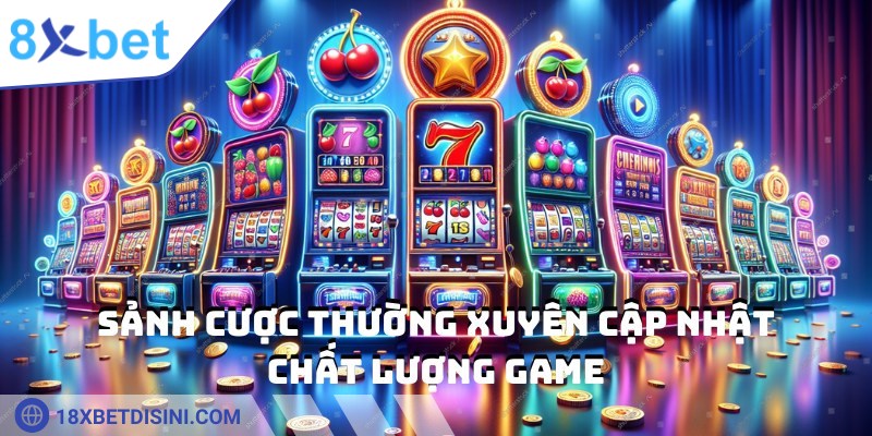 Chất lượng về trò chơi được nhà cái thường xuyên cập nhật