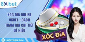 Xóc đĩa online 8XBET - Cách tham gia chi tiết dễ hiểu